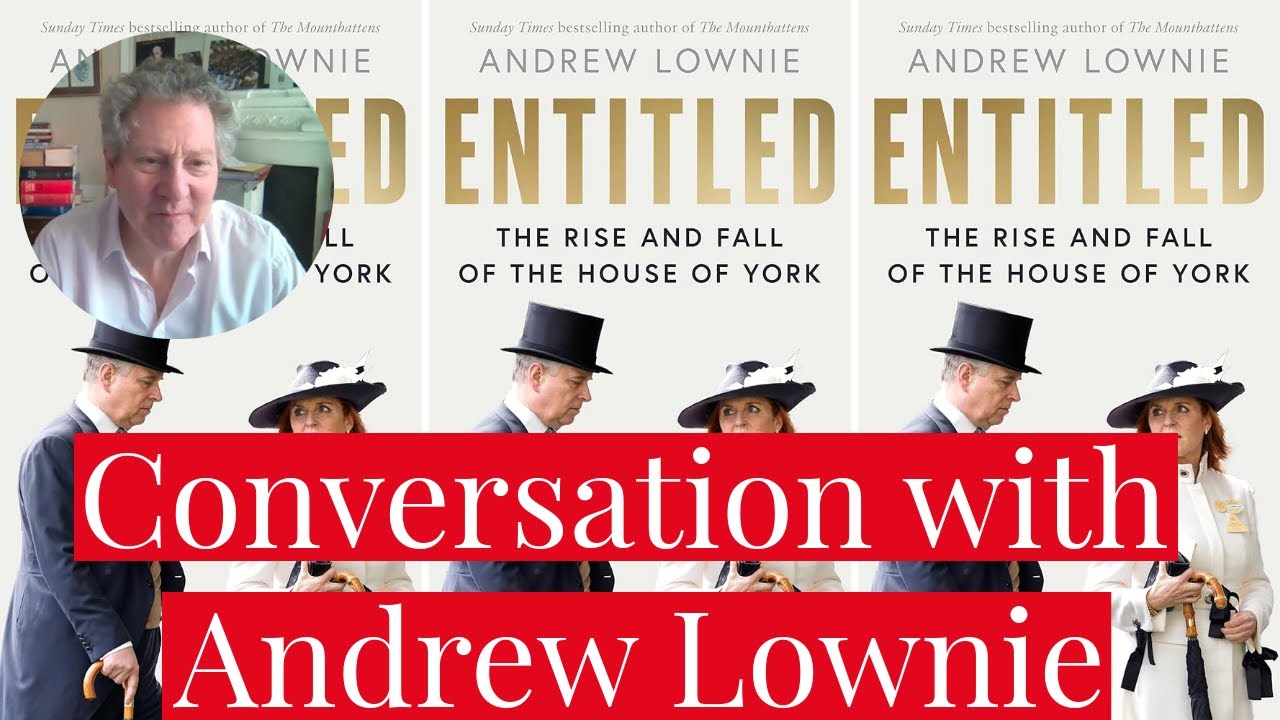 Conversation with Andrew Lownie About Prince Andrew, Sarah Ferguson Scandals, Future of The Monarchy