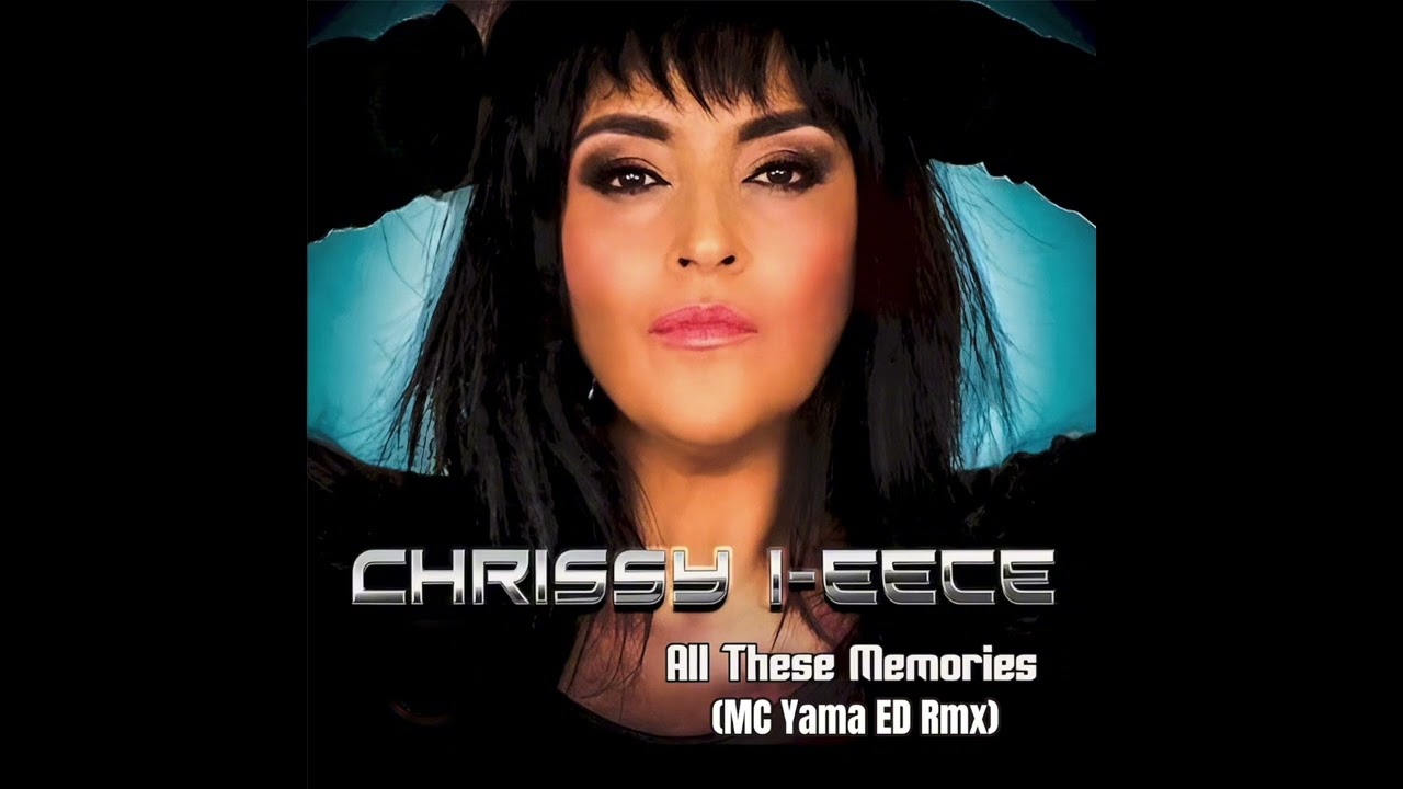 Chrissy I-Eece - All These Memories (MC Yama ED Rmx)