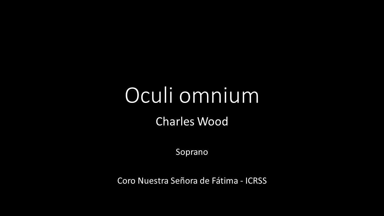 Oculi omnium - Charles Wood - Soprano
