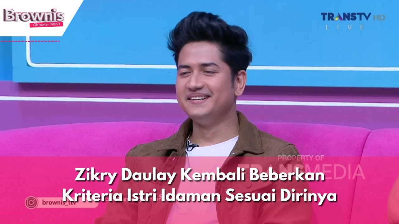 Zikry Daulay Kembali Beberkan Kriteria Istri Idaman Sesuai Dirinya | BROWNIS (20/11/23) P2