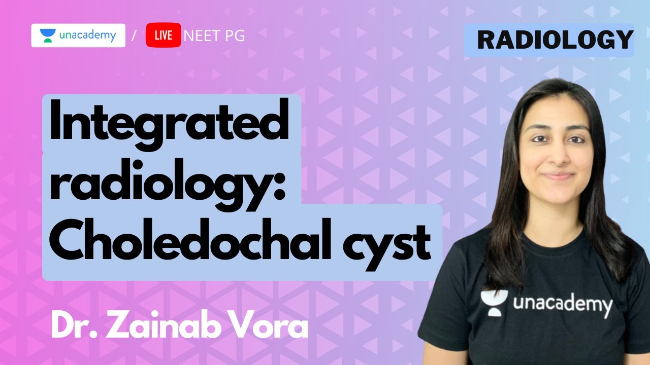 Integrated radiology: Choledochal cyst with Dr. Zainab Vora