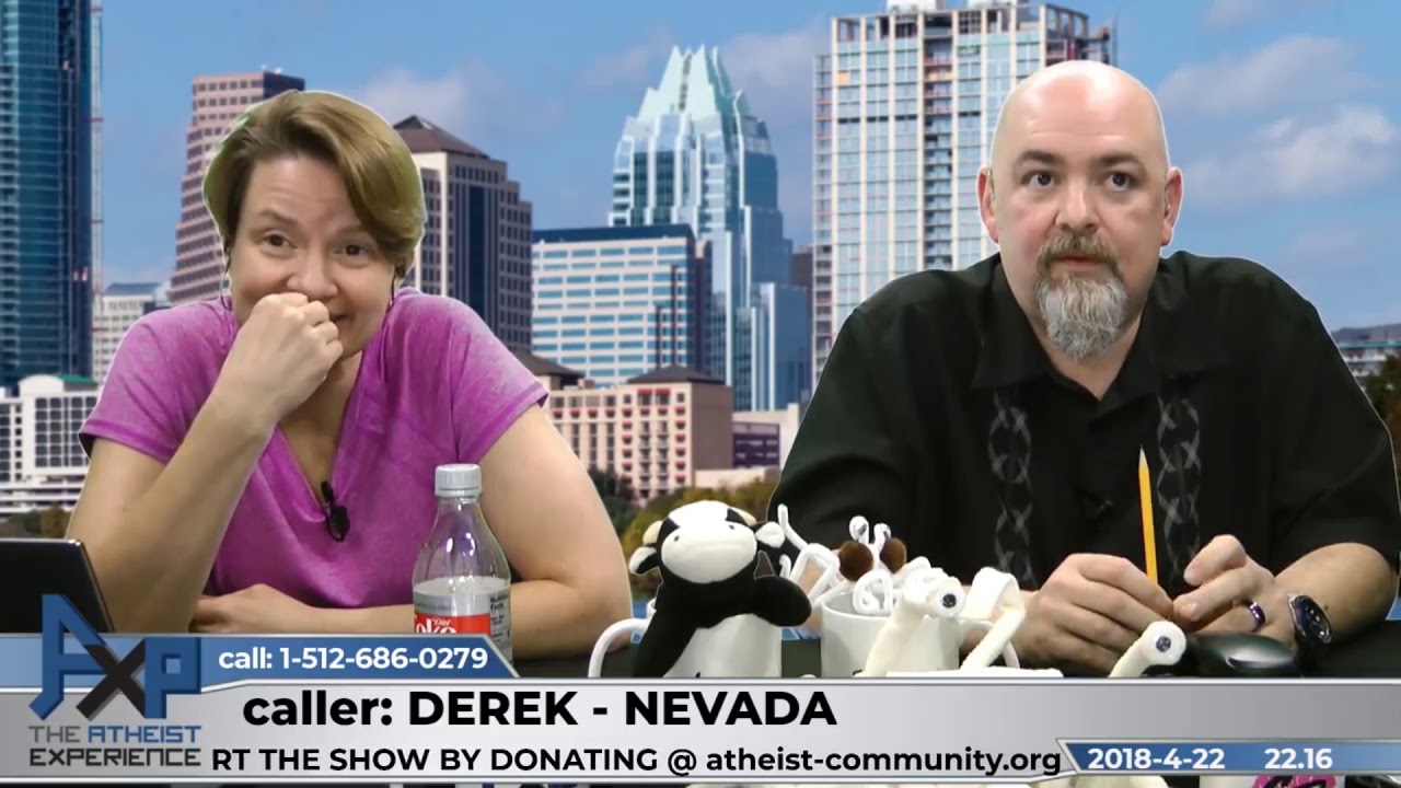 A Good Argument for God | Derek - Nevada | Atheist Experience 22.16