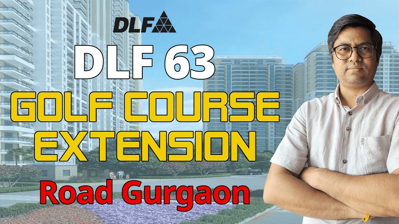 DLF Sector 63 Gurgaon - New Launch Ultra Luxury Project - Golf course extension Road -DLF New Launch