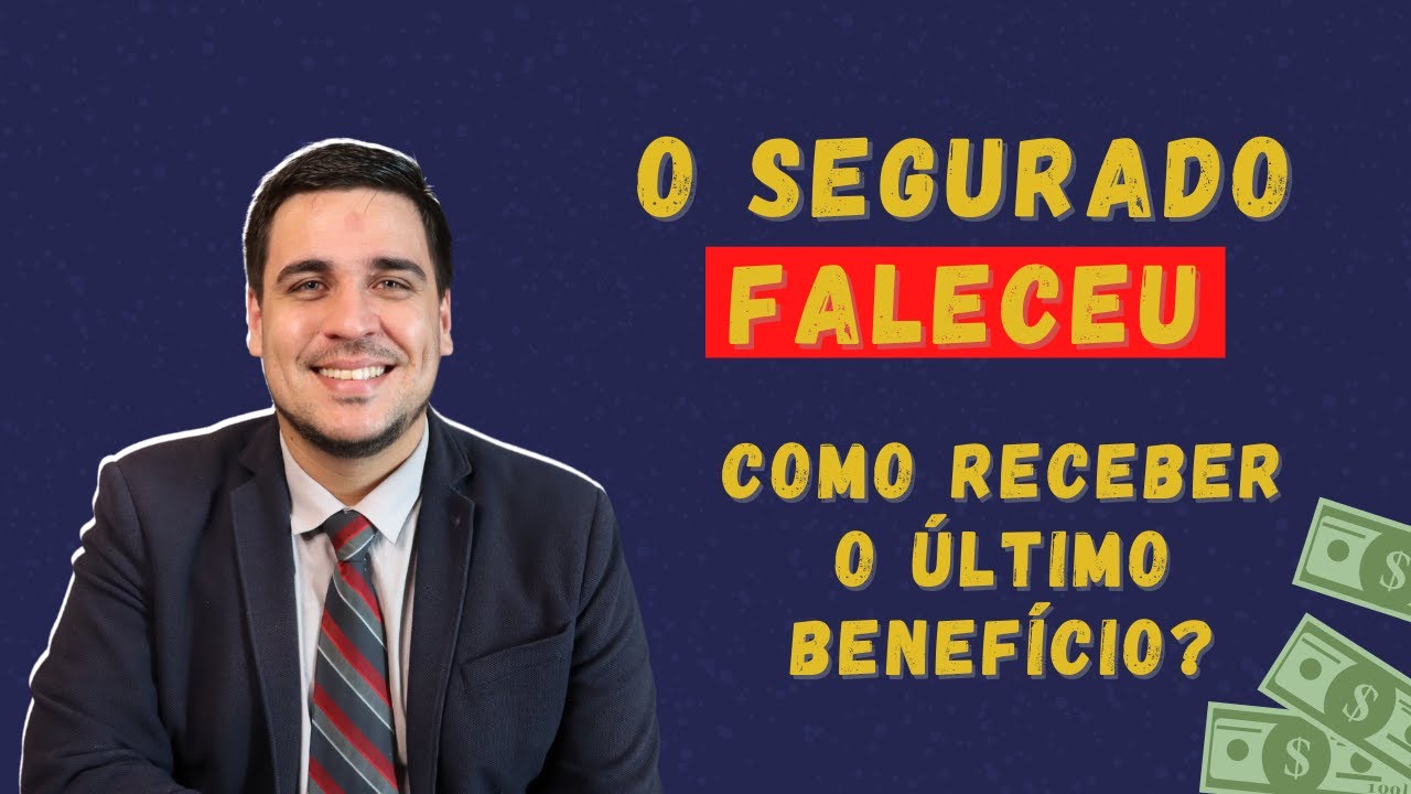 COMO RESGATAR O ÚLTIMO BENEFÍCIO DO SEGURADO FALECIDO?