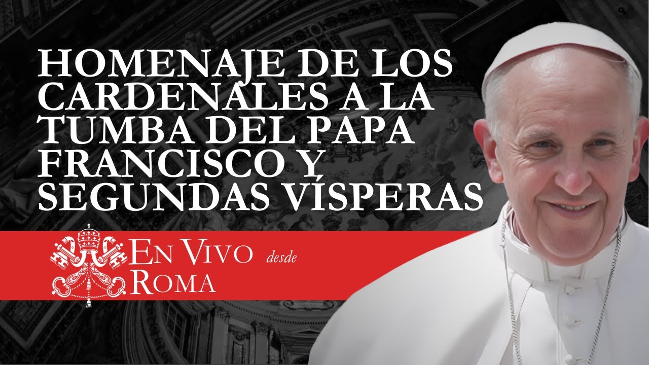 🔴 EN VIVO | Homenaje de los Cardenales a la tumba del Papa Francisco y Segundas Vísperas | 2025