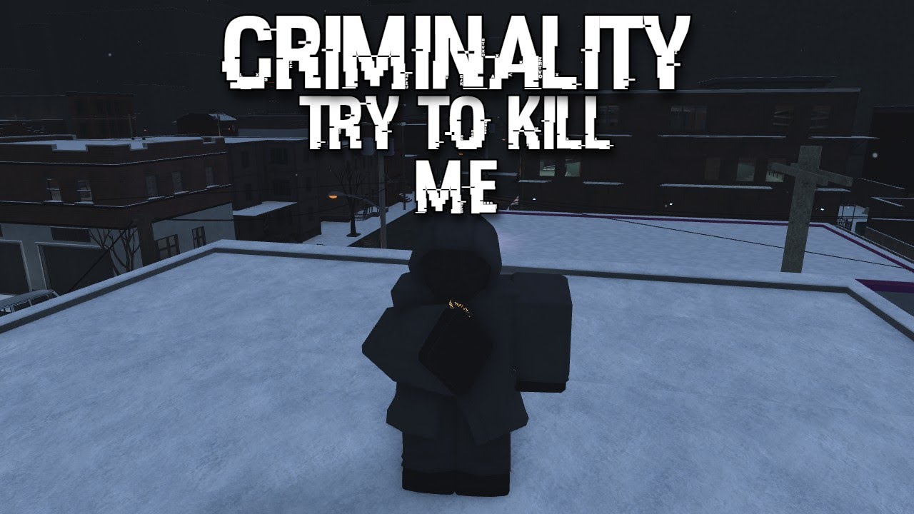 Criminality try to kill me