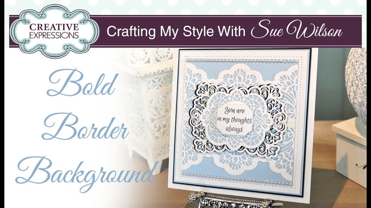 New Zealand Noble Die Borders | Crafting My Style with Sue Wilson