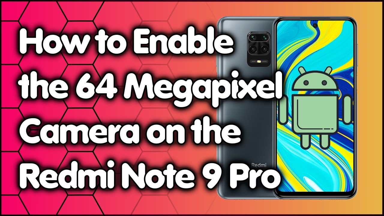 How to Enable the 64 Megapixel Camera on the Redmi Note 9 Pro