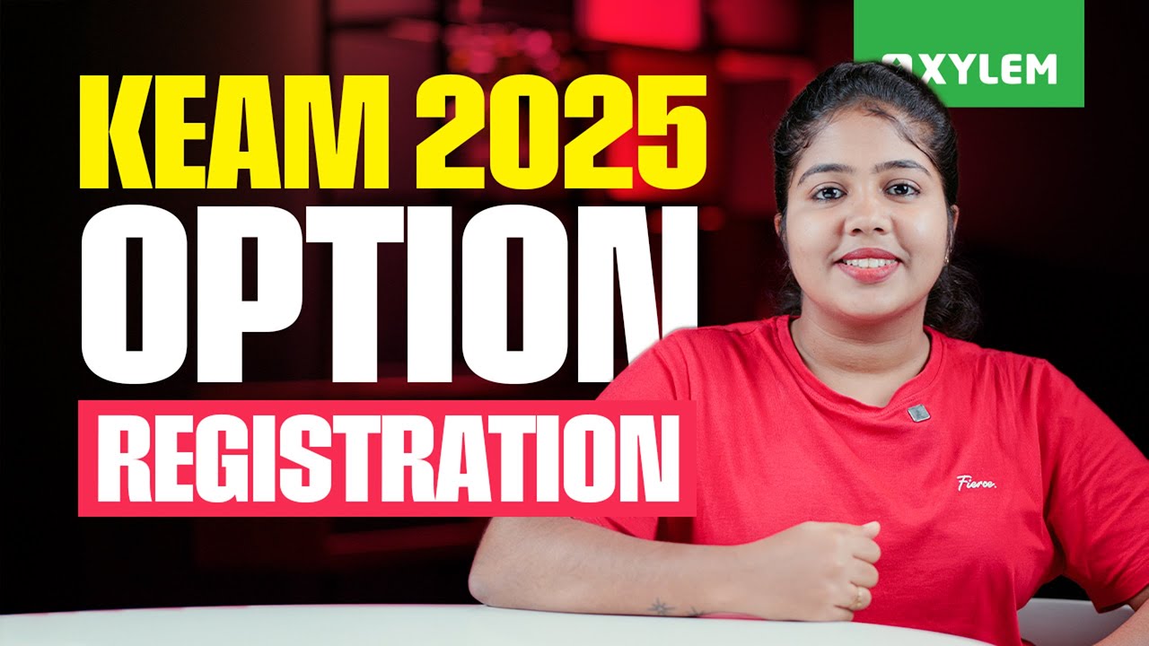 KEAM 2025: OPTION REGISTRATION | Xylem KEAM