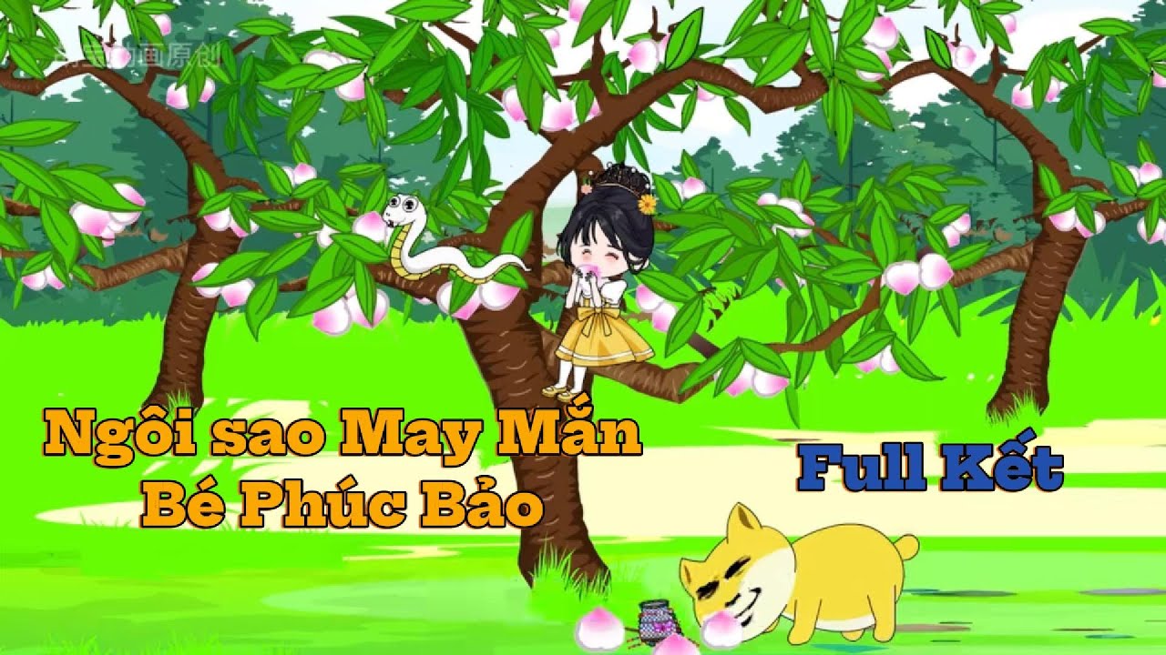 | Full Kết| Ngôi Sao May Mắn Bé Phúc Bảo| Lý Nguyễn