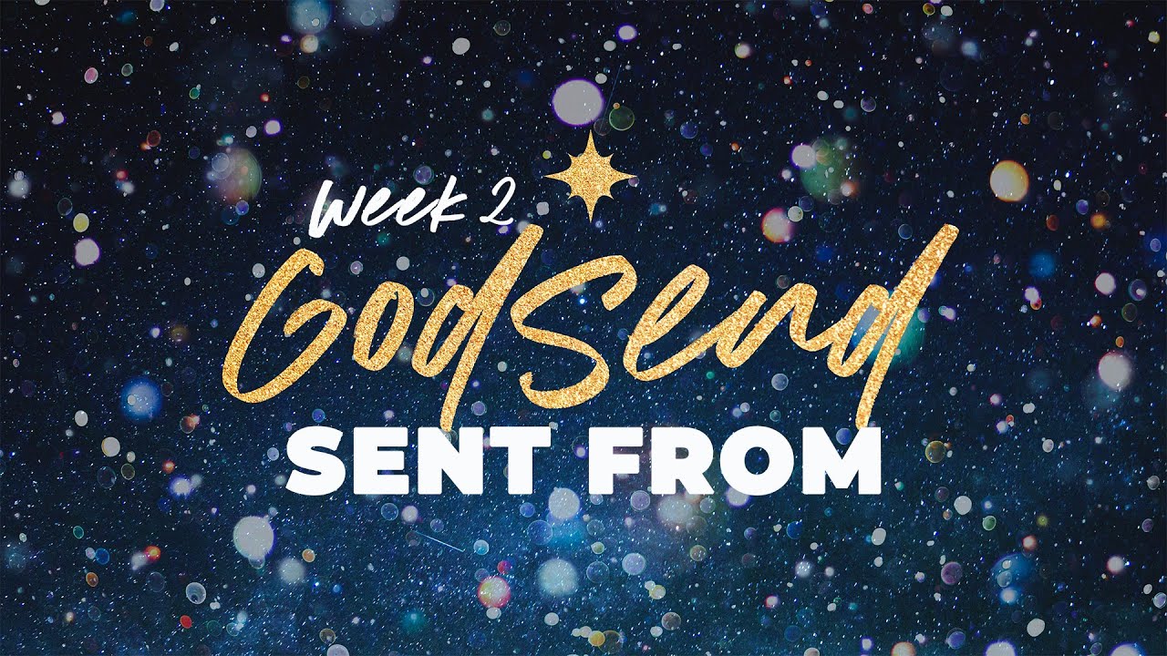 Godsend // Week 2 | Sent from