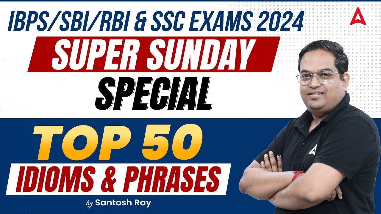 IBPS, SBI, RBI & SSC Exams 2024 | English Top 50 Idioms & Phrases By Santosh Ray