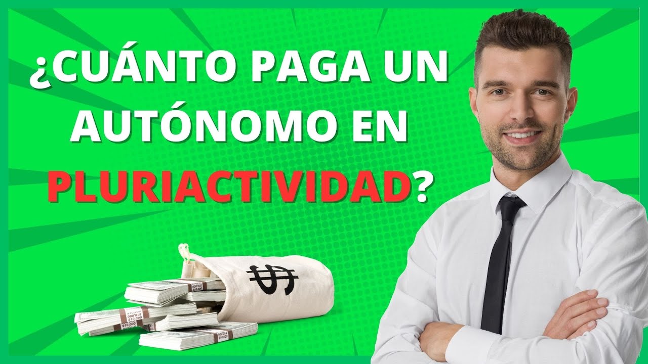 💥&iquest;CU&Aacute;NTO PAGA UN AUT&Oacute;NOMO EN PLURIACTIVIDAD?