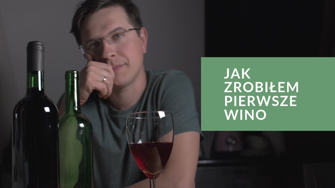 Jak zrobiłem swoje pierwsze wino