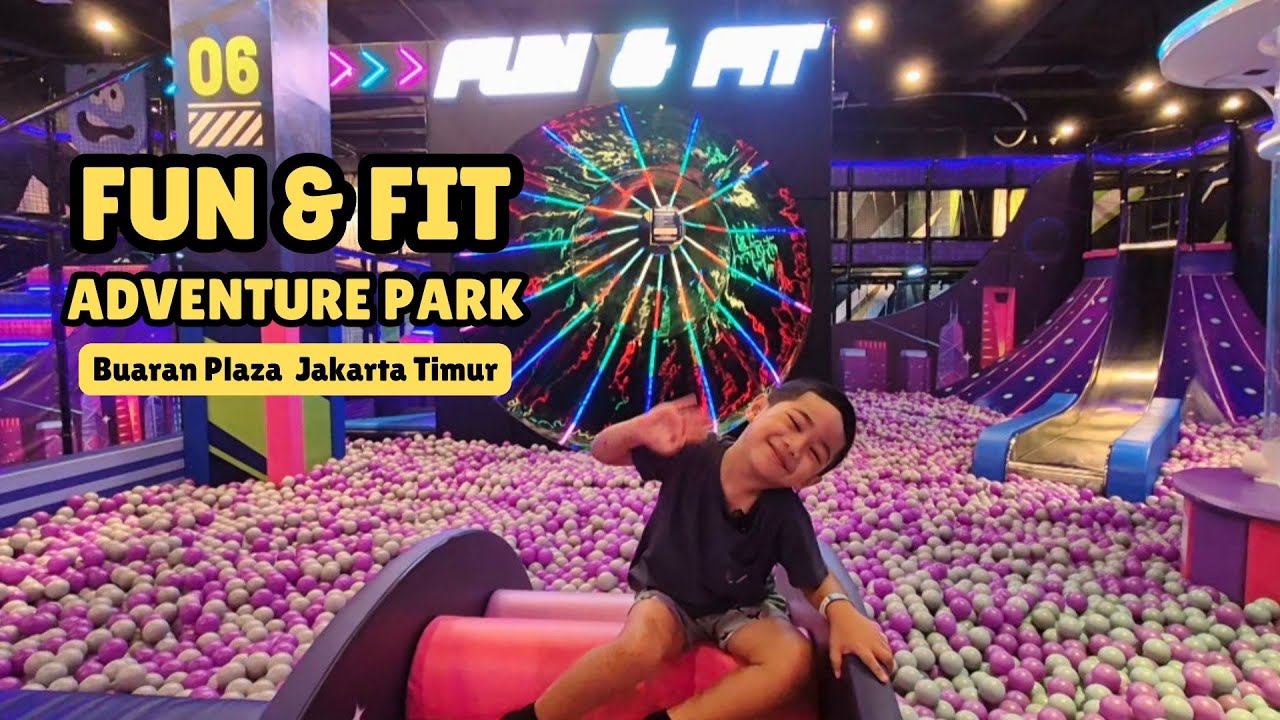FUN & FIT ADVENTURE PARK BUARAN PLAZA I MAIN DI PLAYGROUND I MANDI BOLA