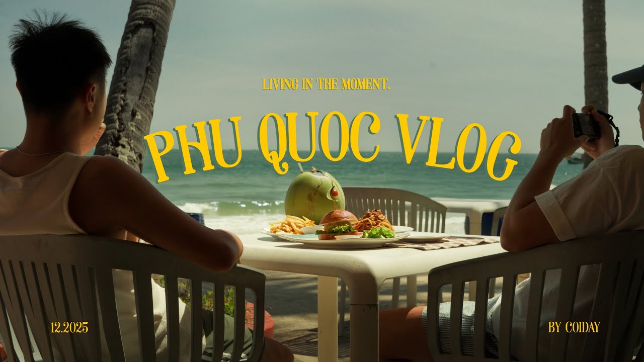 Phú Quốc Vlog 2025 shot on Ricoh GR4 x Sony A7cii x Osmo Pocket 3 | Còi đây