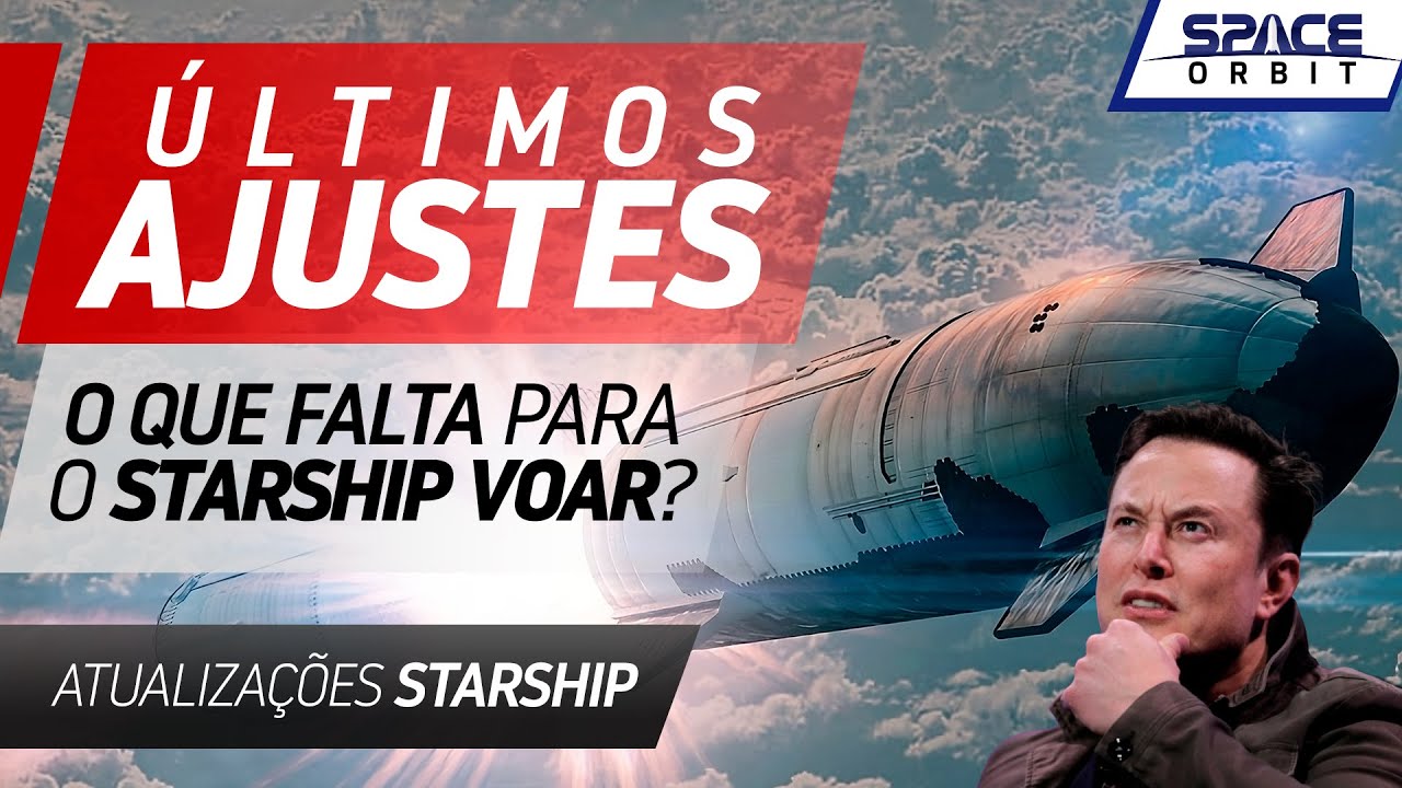 O QUE FALTA PARA O VOO DO STARSHIP E SUPER HEAVY?