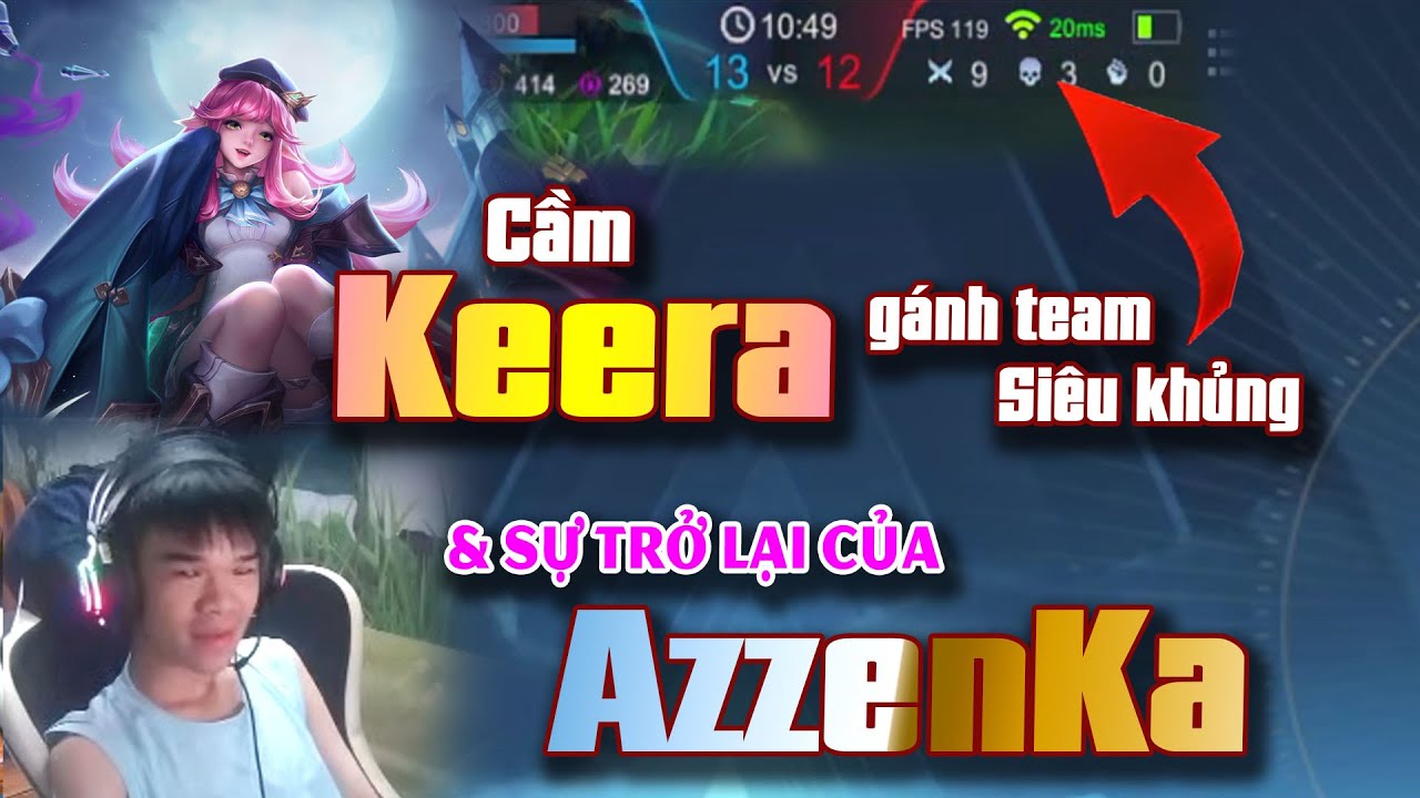 Keera Gánh Team Như Quái Vật Và Sự Trở Lại Của Azzen’Ka Khiến Cả Map Choáng Váng - Liên Quân Mobile