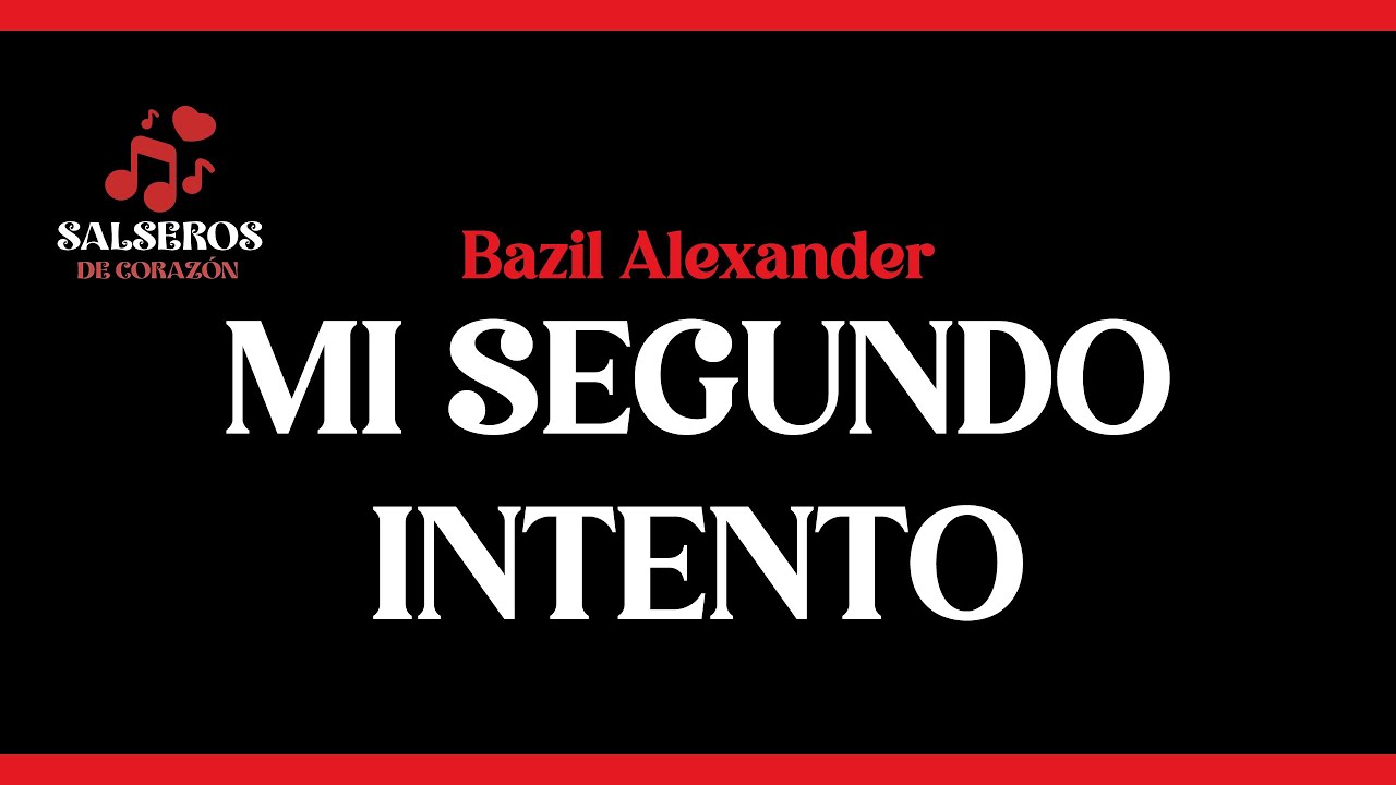 Mi Segundo Intento - Bazil Alexander, Salseros de Coraz&oacute;n, Letra