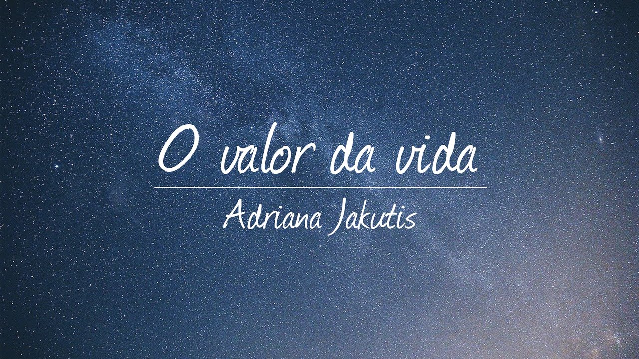 O valor da vida - Adriana Jakutis