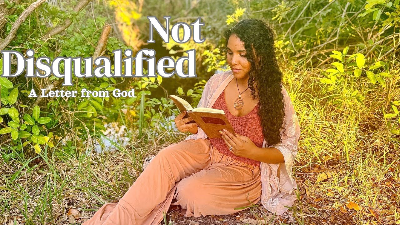 Stop Disqualifying Yourself | A Letter From God to You