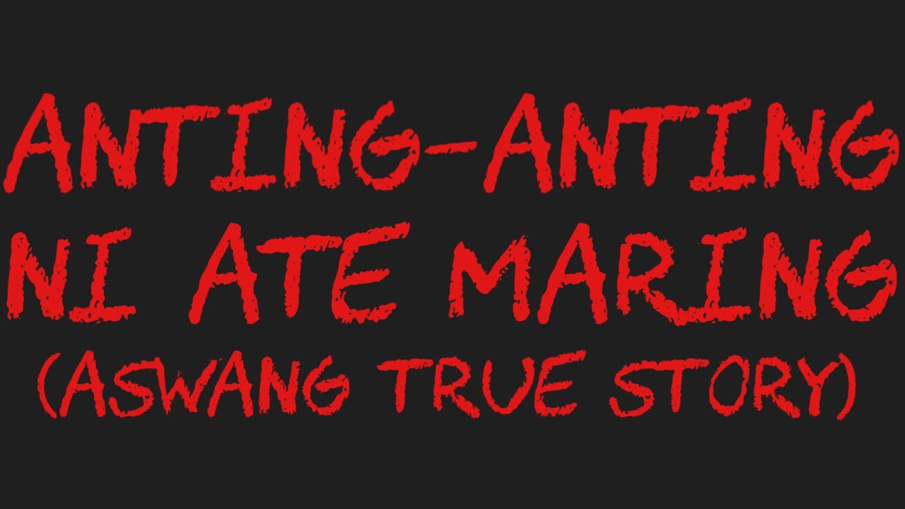 ANTING-ANTING NI ATE MARING (Aswang True Story)
