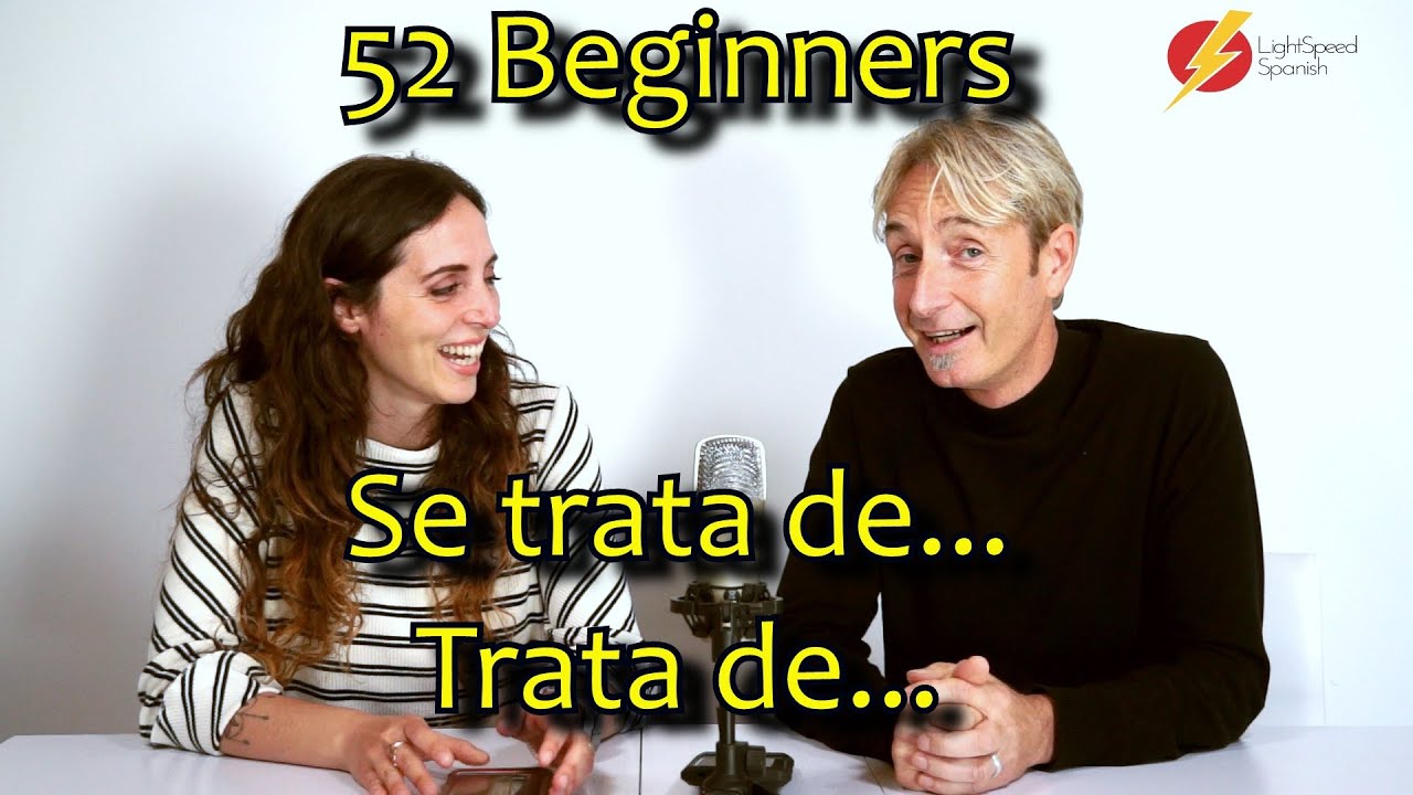 52 Beginners A1-A2 De eso se trata-That's what it's all about  LightSpeed Spanish