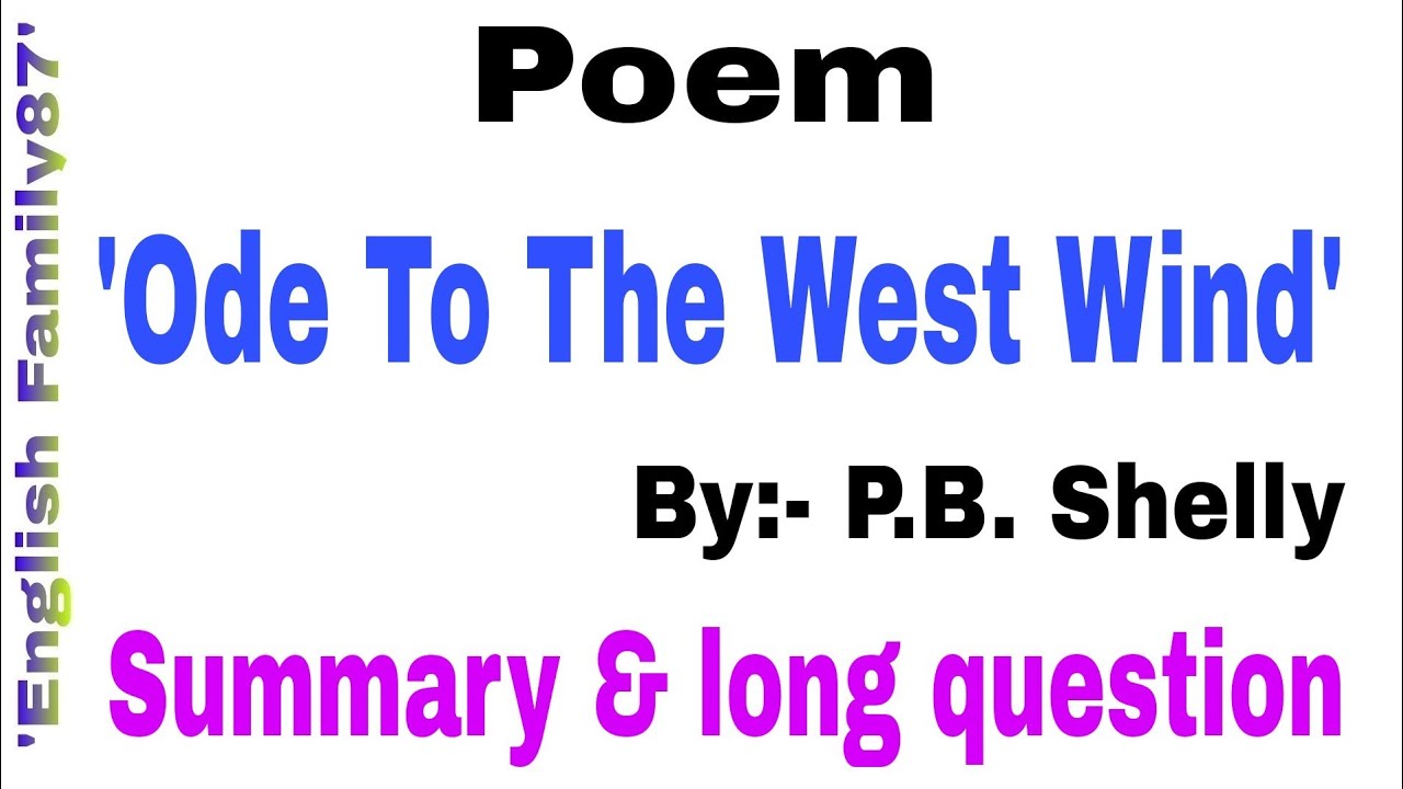 'Ode To The West Wind' by P. B. Shelly | Summary of the poem by 'English Family87' | Long Question