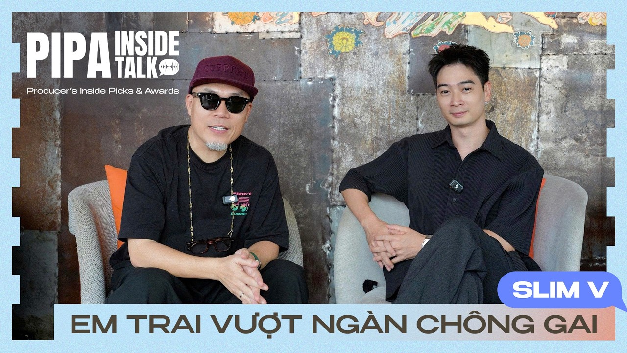 Người 'EM TRAI VƯỢT MỌI CHÔNG GAI' và bí mật về DÒNG NHẠC BẤT DIỆT - SlimV | PIPA - Inside Talk Ep02