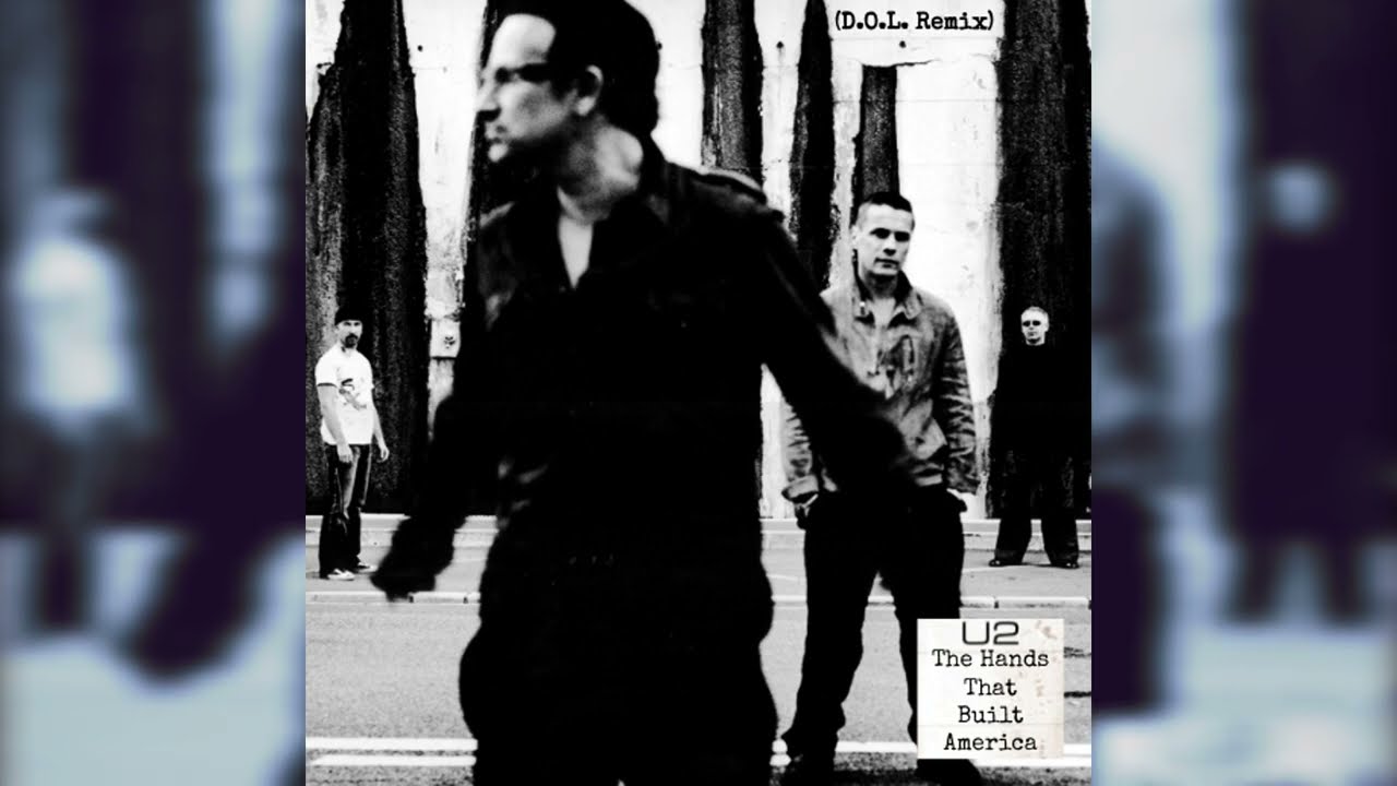 U2 - The Hands That Built America (D.O.L. Remix)