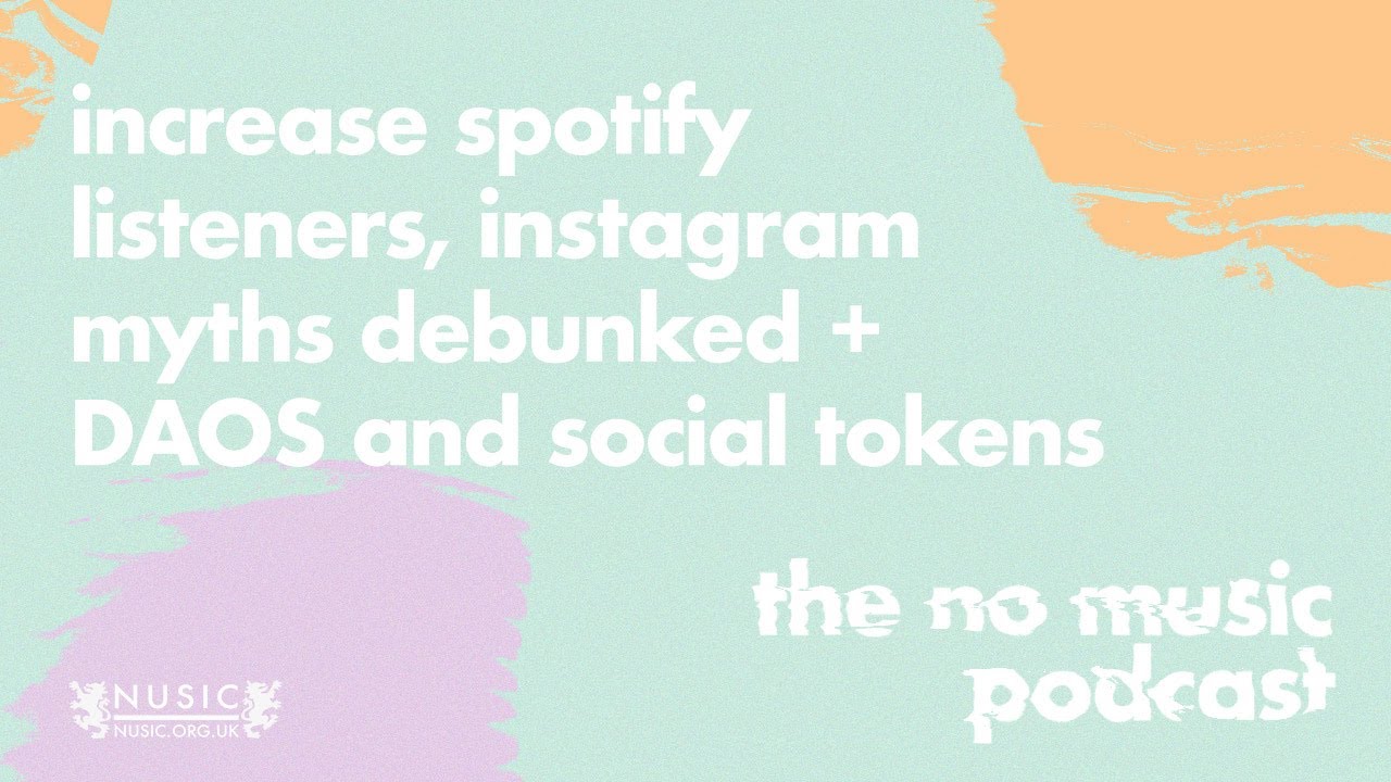 Increase Spotify listeners, Instagram myths debunked + DAOS and Social Tokens - The No Music Podcast