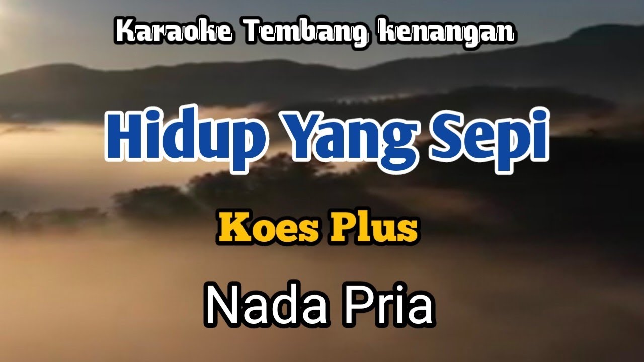 HIDUP YANG SEPI ~ Koes plus | karaoke Nada Pria | Lirik