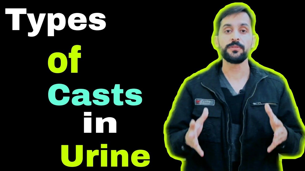 Types of Casts in Urine and their causes
