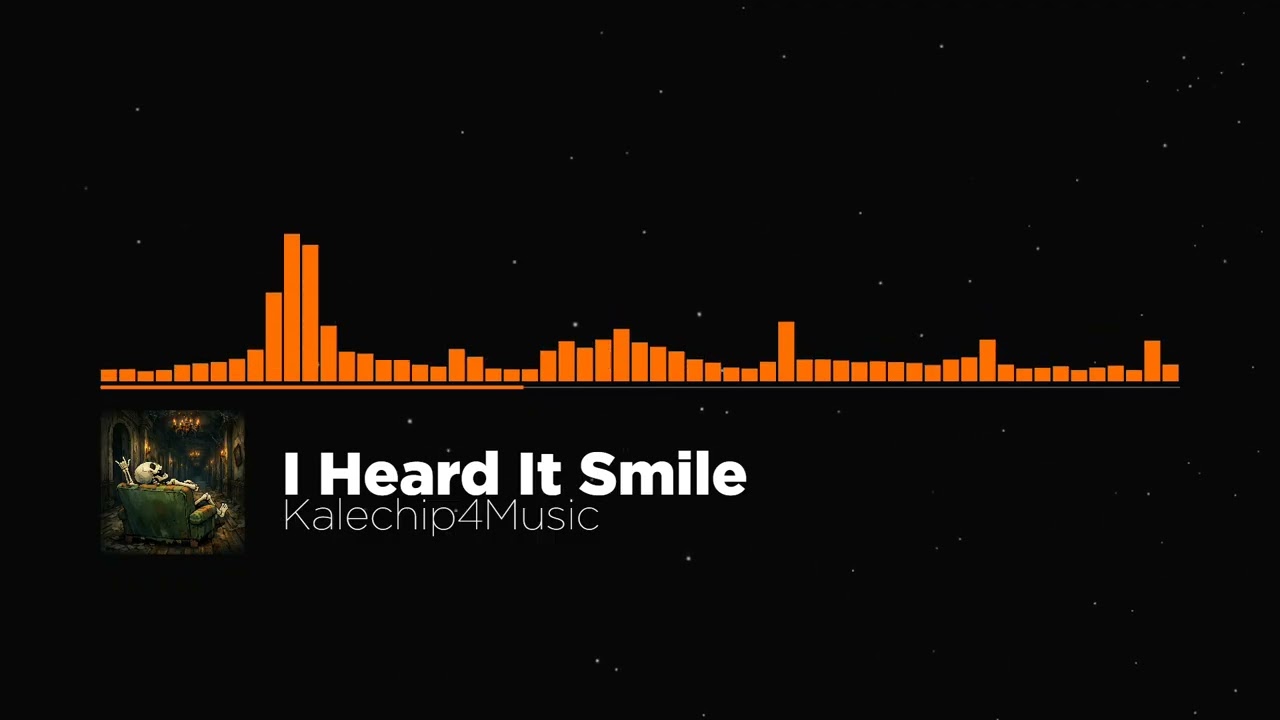 I Heard It Smile - Kalechip4Music