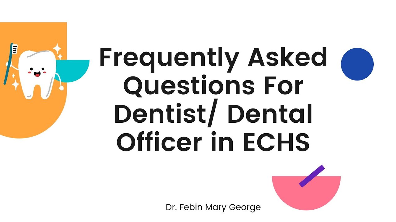 FAQs For Dentist/Dental Officer in ECHS