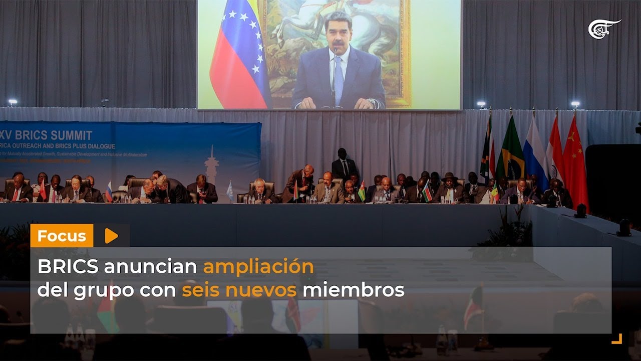 Focus | BRICS anuncian ampliaci&oacute;n del grupo con seis nuevos miembros
