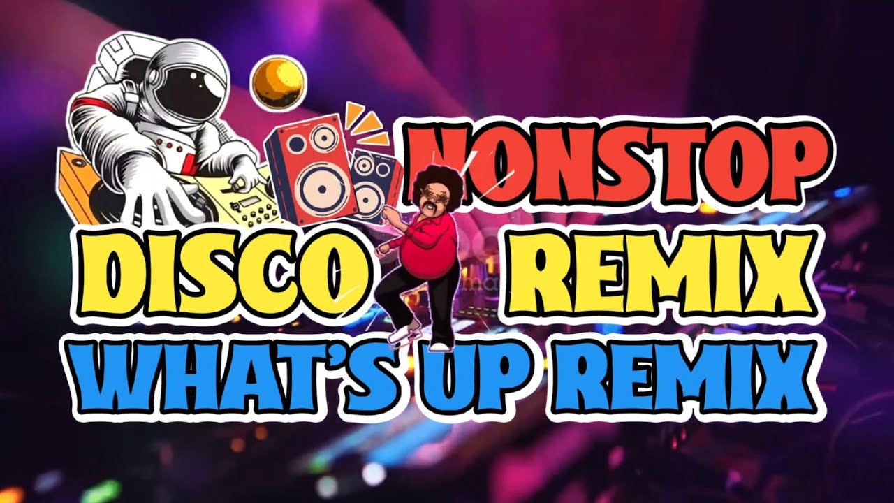 NEW DISCO REMIX 2026 - NONSTOP WHAT'S UP REMIX 