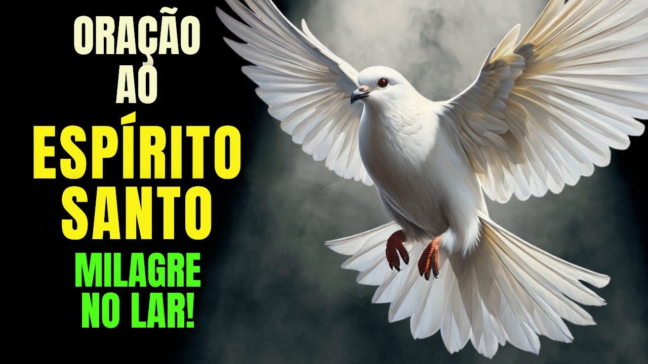 ESPÍRITO SANTO, ENTRE NA MINHA CASA AGORA COM SOCORRO, CURA E PAZ - ORAÇÃO PODEROSA