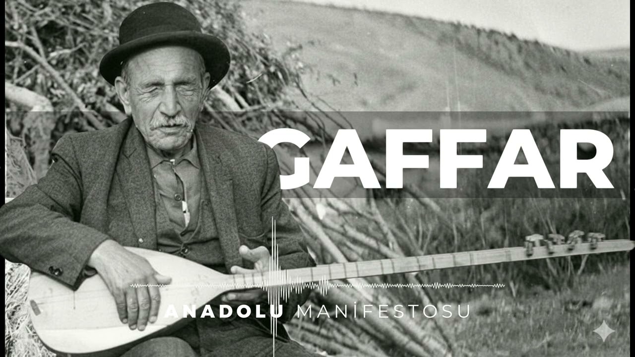 Gaffar | Anadolu Manifestosu #aşıkveysel