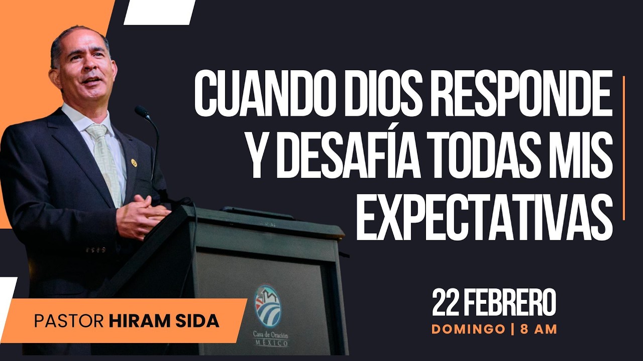 Hiram Sida - Cuando Dios responde y desafía todas mis expectativas
