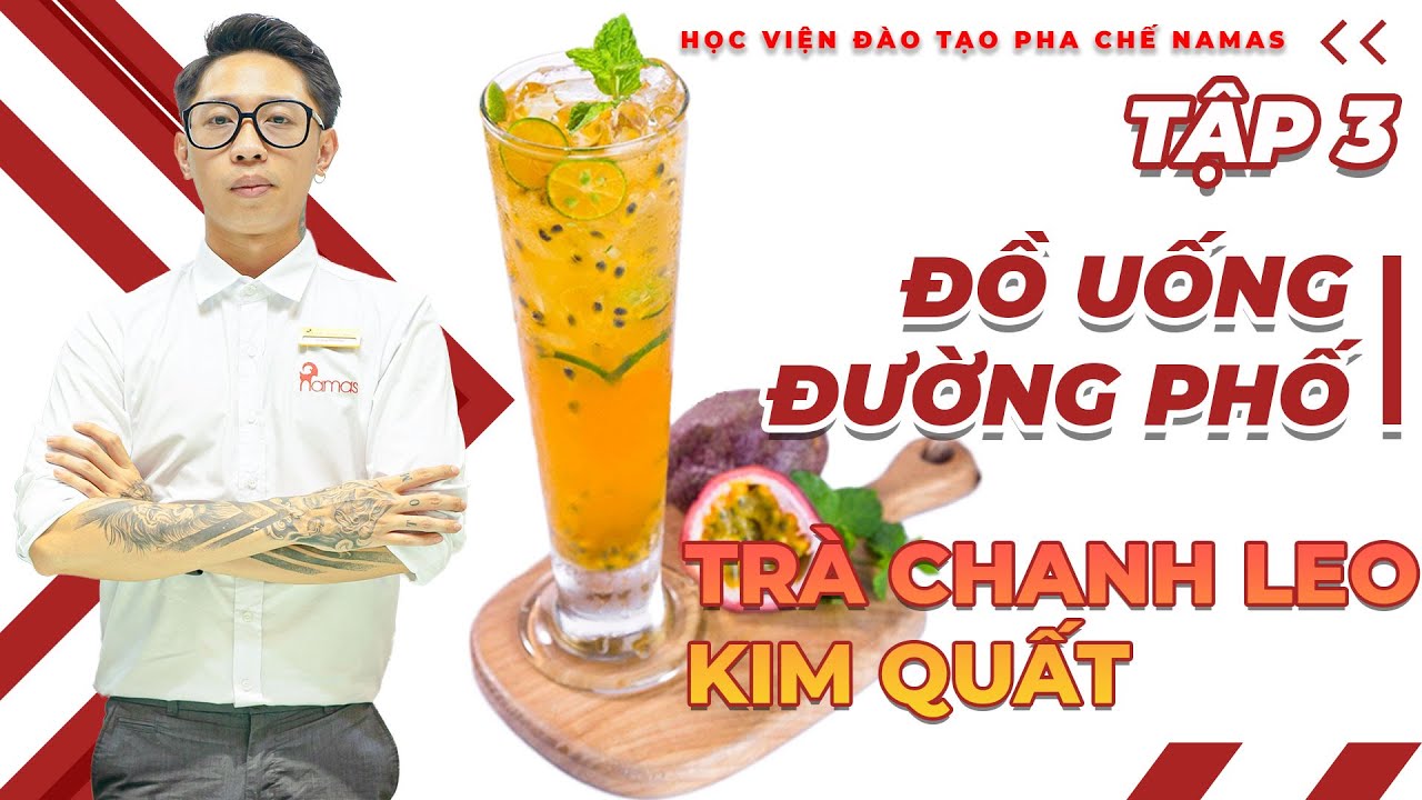 Hướng dẫn cách pha Trà Chanh Leo Kim Quất (Tắc) | Học Viện Pha Chế Namas