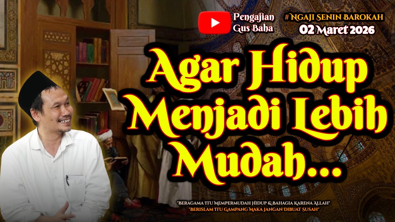 Agar Hidup Menjadi Lebih Mudah | Gus Baha