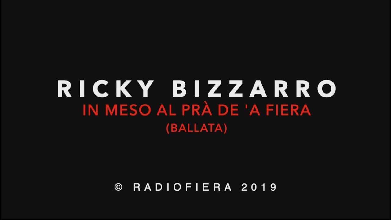 RICKY BIZZARRO - IN MESO EL PRÁ DEA FIERA