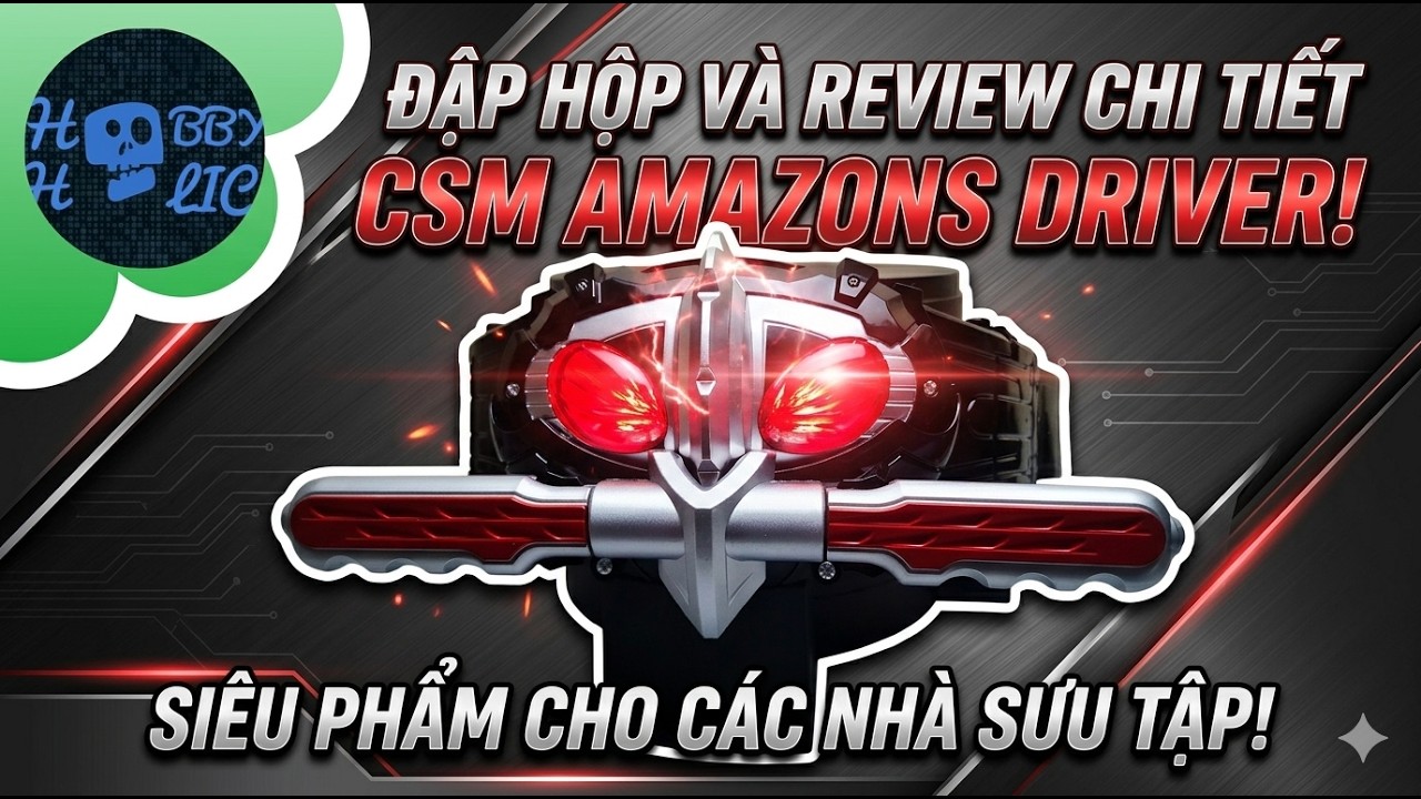 Review CSM Amazons Driver Khi Kamen Rider Không Dành Cho Con Nít.