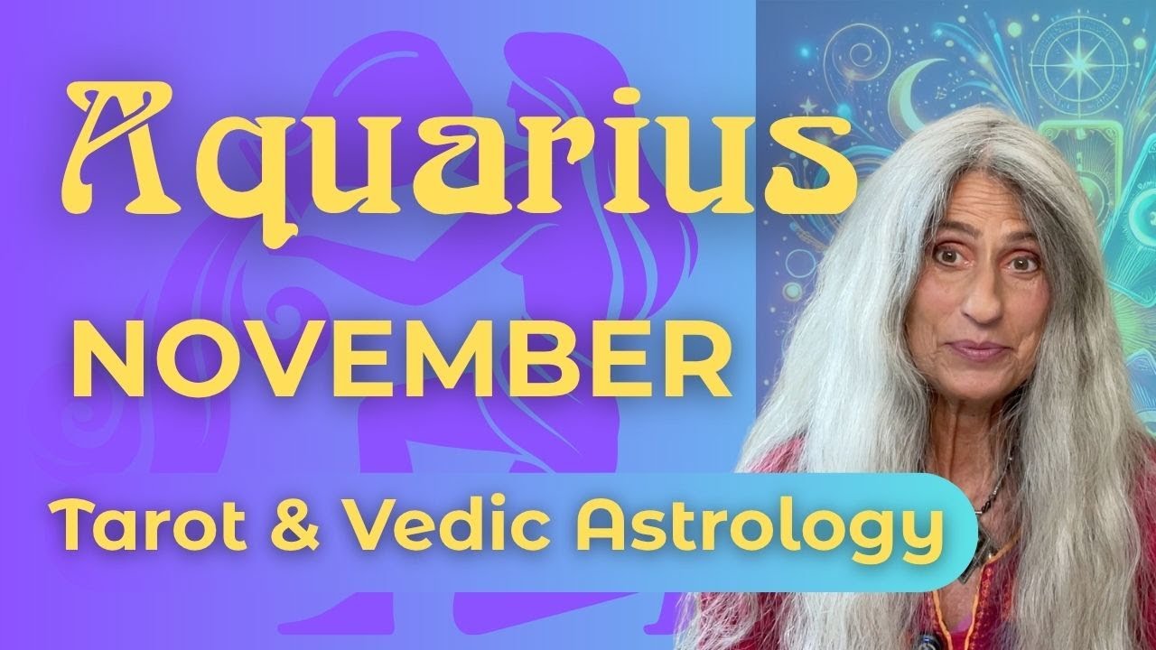 Aquarius Tarot & Vedic Astrology November 2025