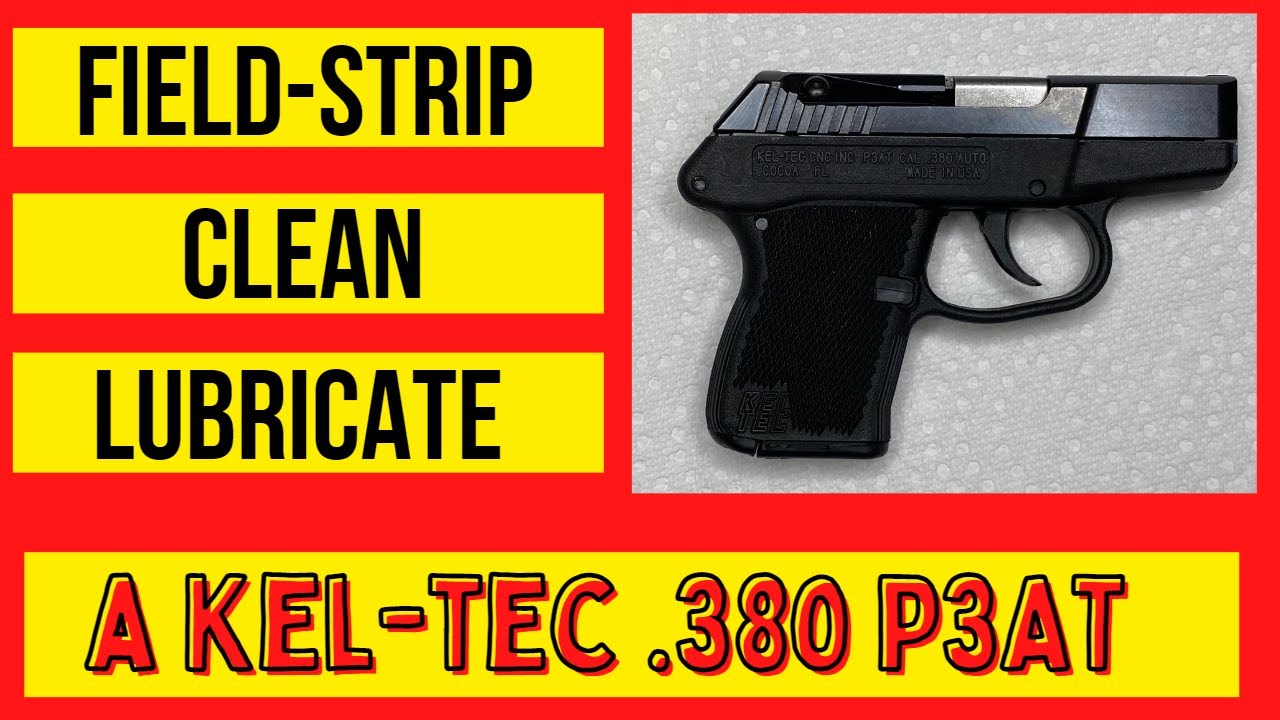 Kel-Tec .380 P3AT Disassembly (field strip), Clean & Lube (EASY & FAST!!)