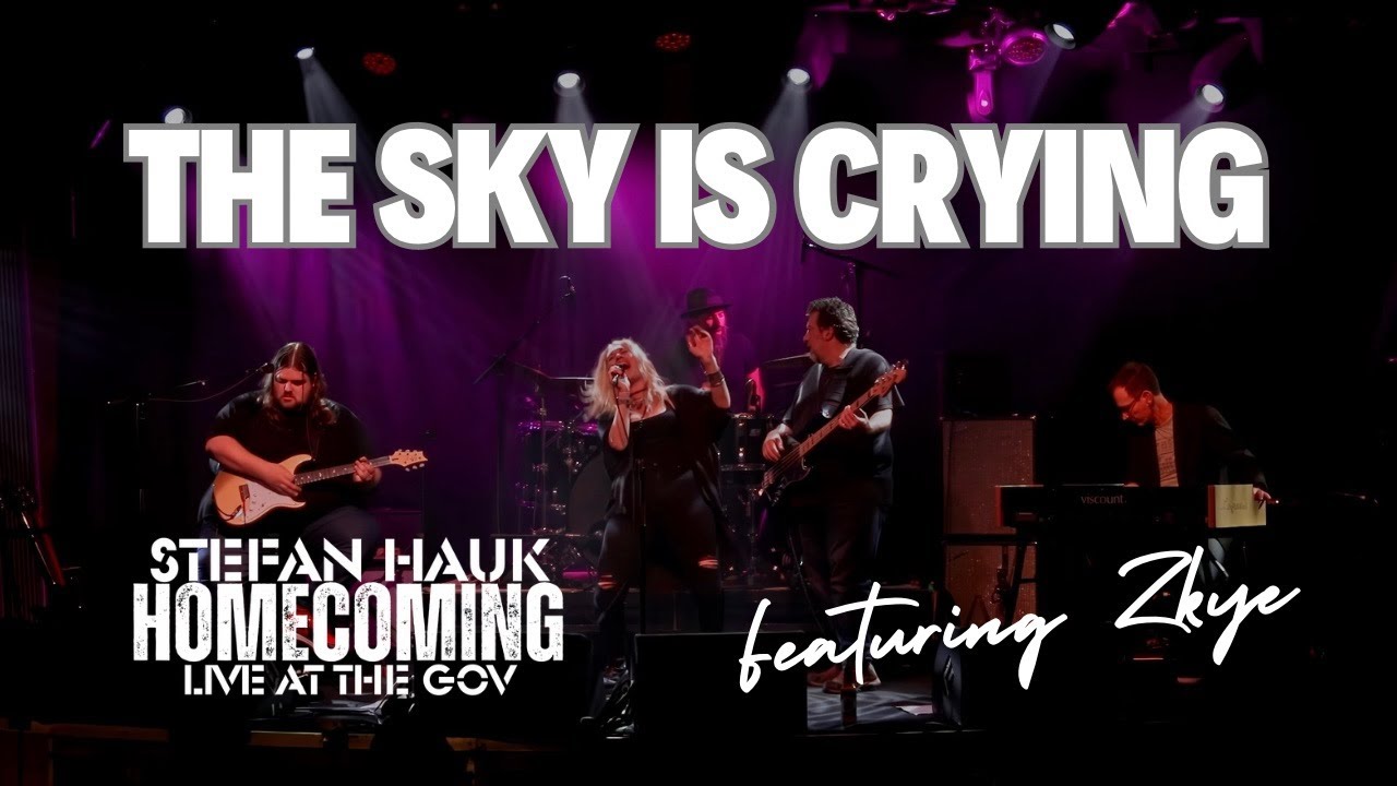 The Sky Is Crying - Stefan Hauk (feat. Zkye) from Homecoming - Live At The Gov