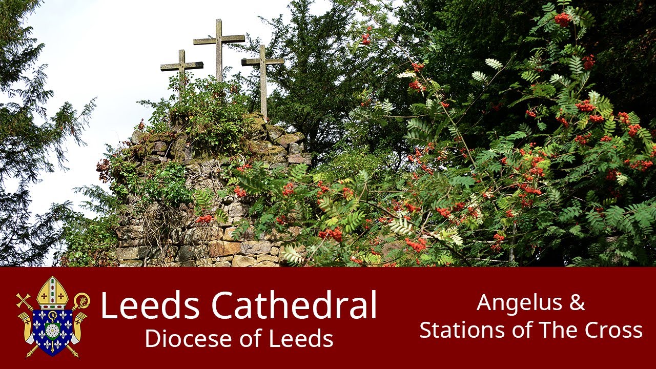 Leeds Cathedral Angelus & Stations of the Cross Good Friday 10-04-2020