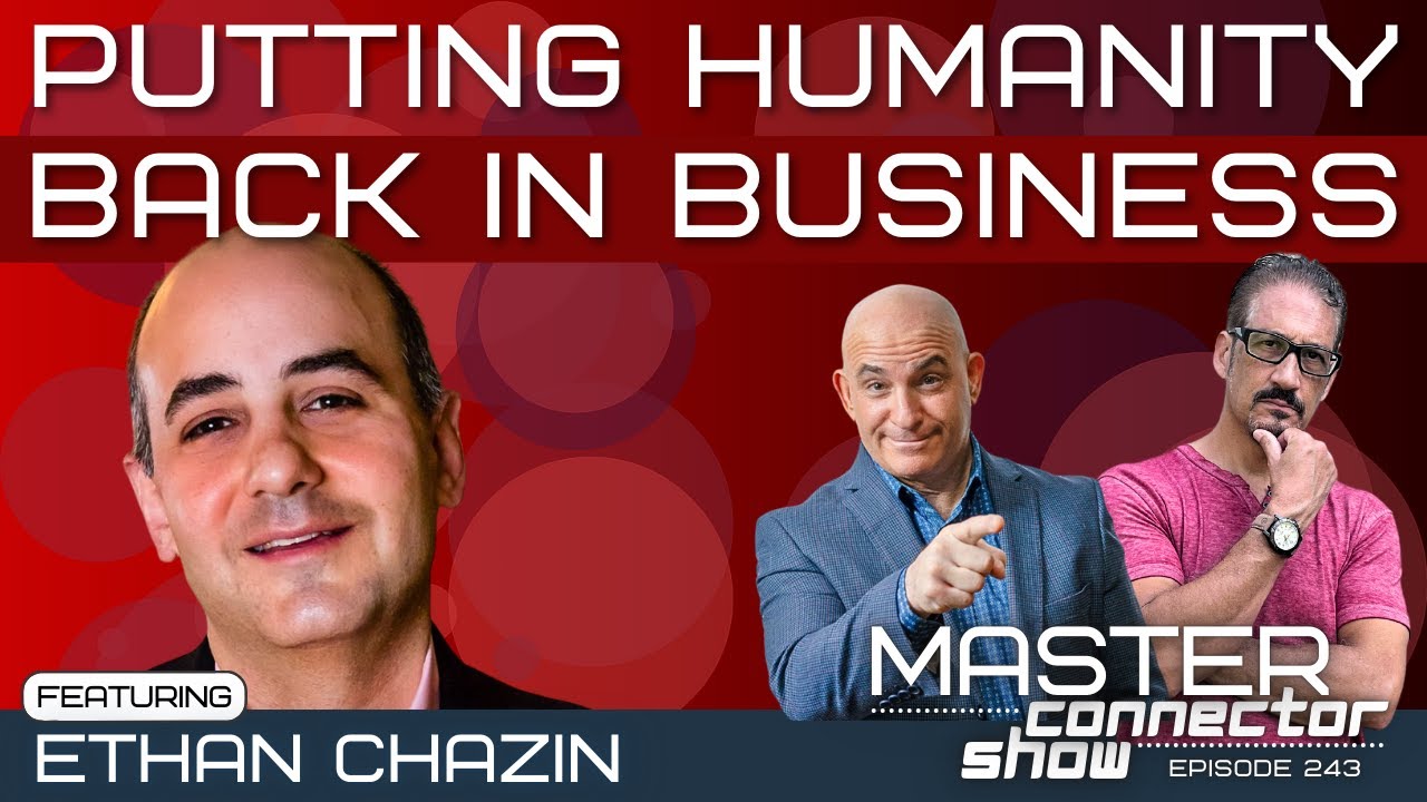 Putting Humanity Back in Business with Ethan Chazin | Episode #243