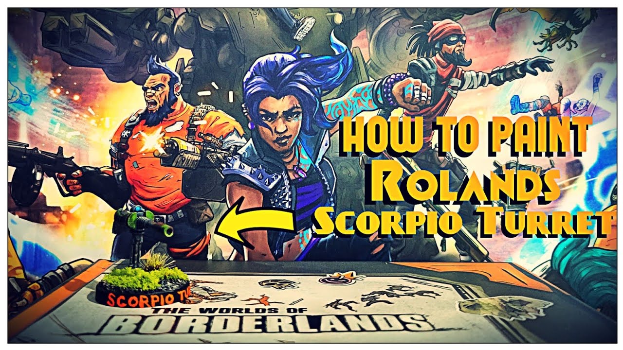 How To Paint Roland's Scorpio Turret For Borderlands Mr. Torgue's Arena Of Badassery